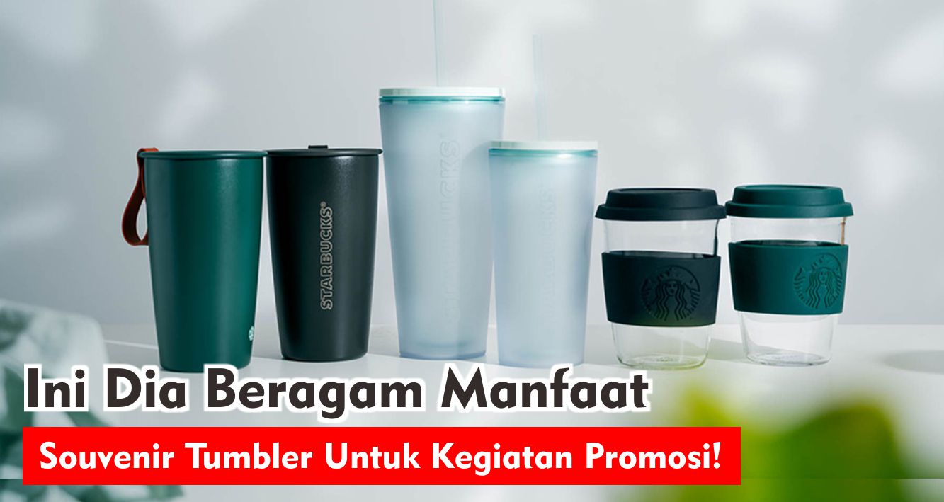 Ini Dia Beragam Manfaat Souvenir Tumbler Untuk Kegiatan Promosi!