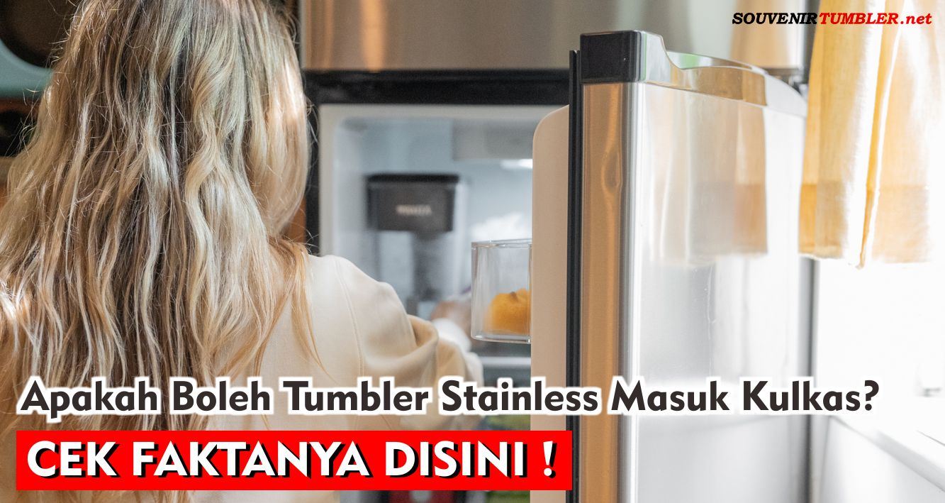 Apakah Boleh Tumbler Stainless Masuk Kulkas, Cek Faktanya Disini!