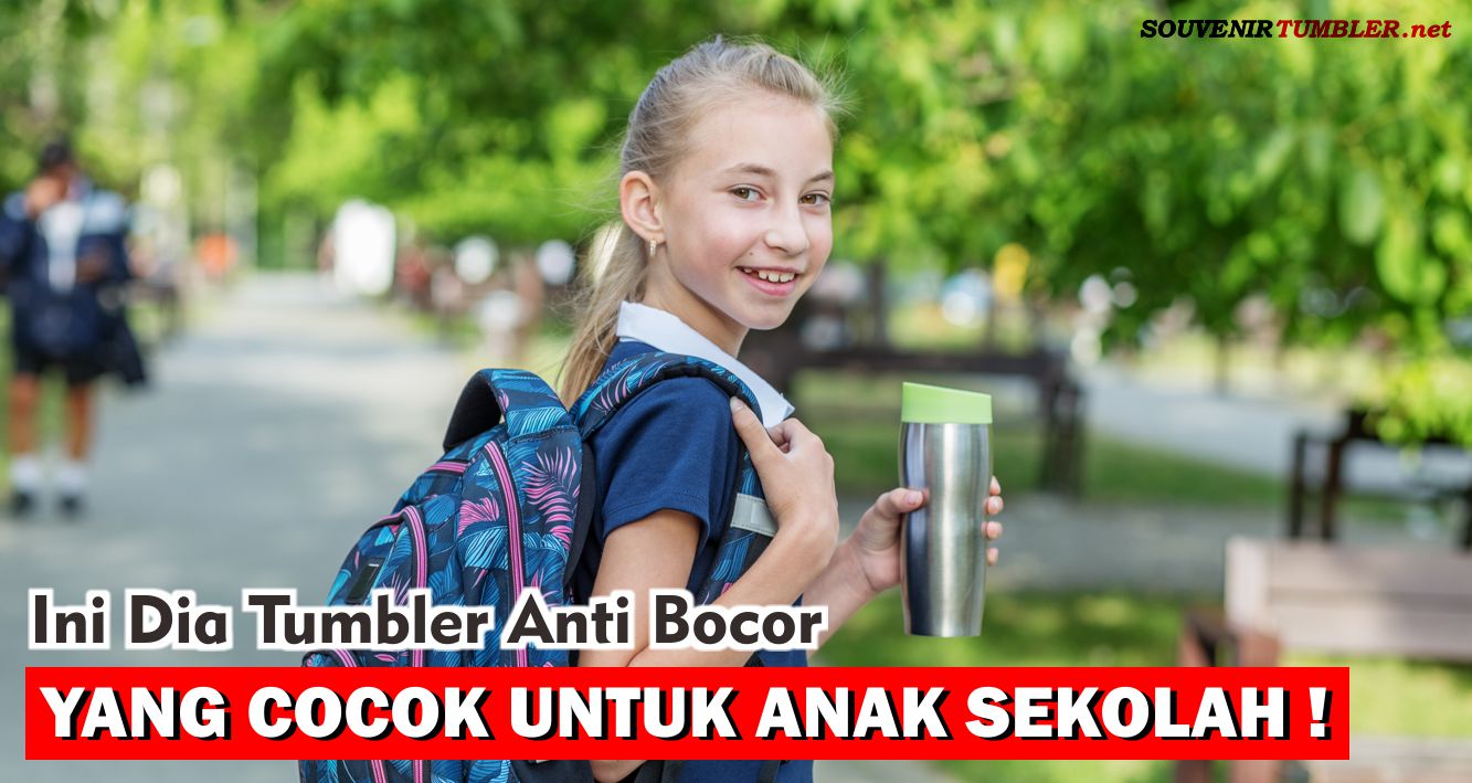 Ini Dia Tumbler Anti Bocor yang Cocok untuk Anak Sekolah !