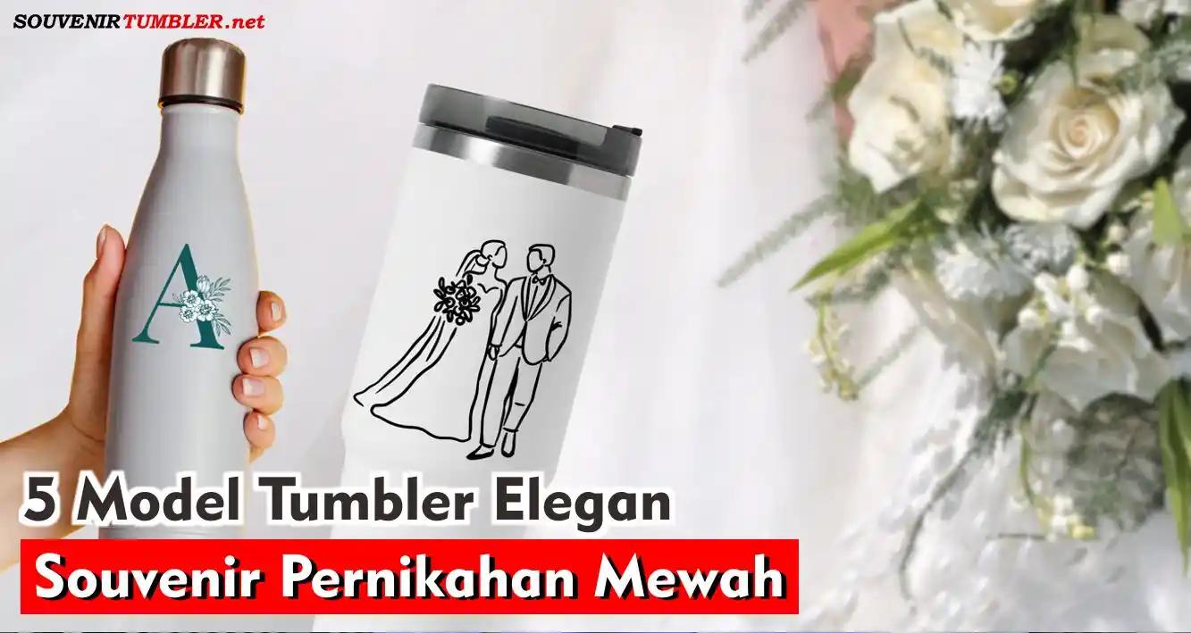 5 Model Tumbler Elegan untuk Souvenir Pernikahan Mewah
