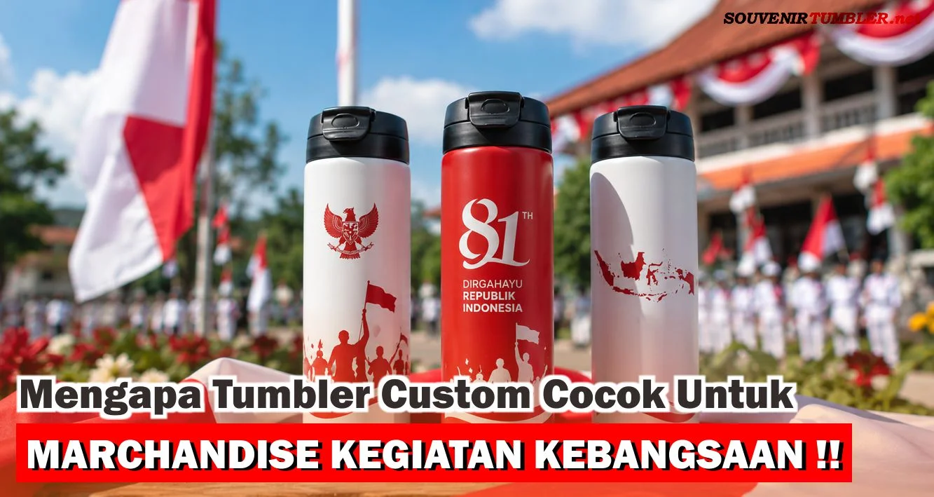 Mengapa Tumbler Custom Cocok untuk Acara Kebangsaan?